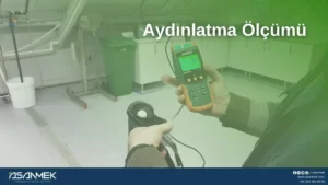 Aydınlatma Ölçümleri Hizmeti ve Ölçüm Cihazları - Asanmek Mühendislik