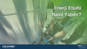 Enerji Etüdü Nasıl Yapılır - Asanmek Mühendislik